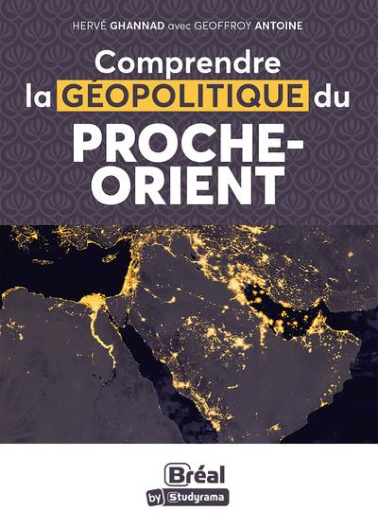 COMPRENDRE LA GEOPOLITIQUE DU PROCHE-ORIENT - GHANNAD/ANTOINE - BREAL