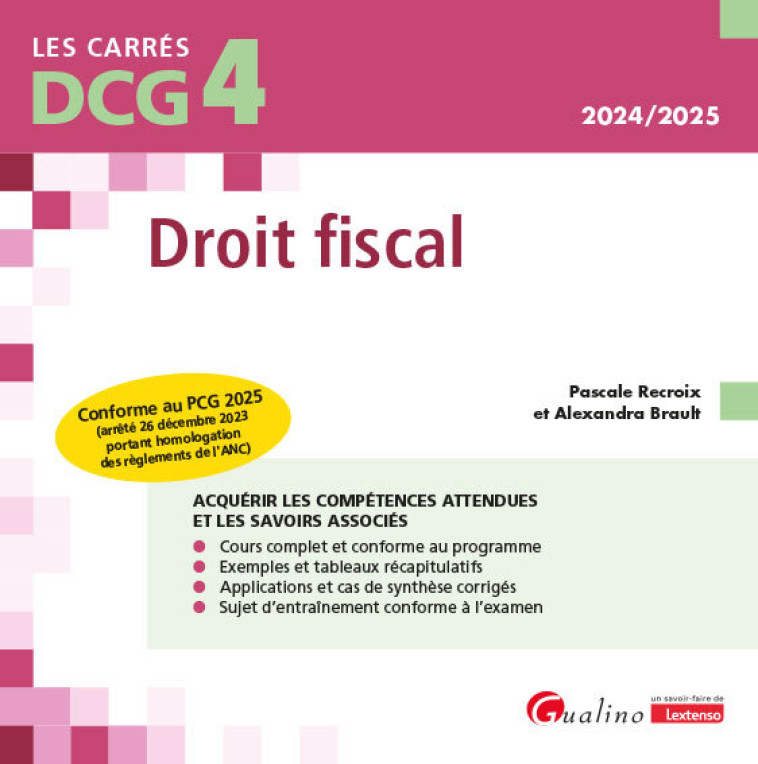 DCG 4 - DROIT FISCAL - CONFORME AU PCG 2025 (ARRETE 26 DECEMBRE 2023 PORTANT HOMOLOGATION DES REGLEM - RECROIX/BRAULT - GUALINO