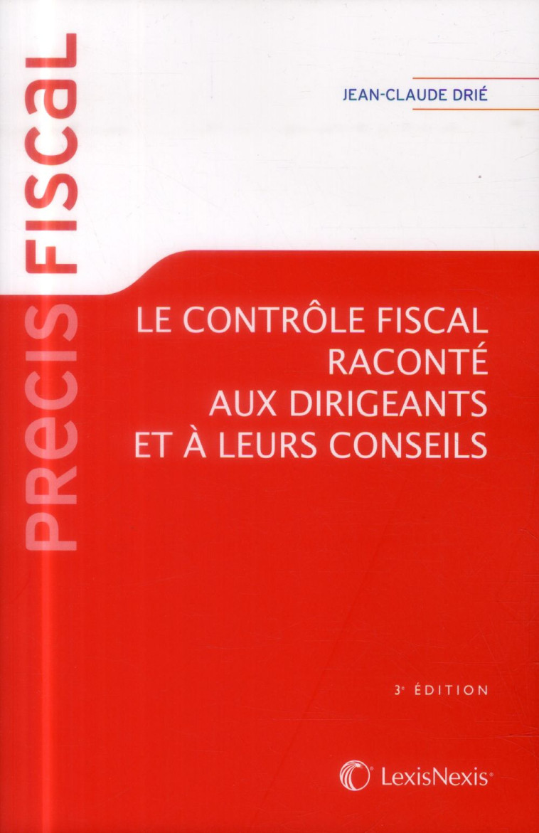 LE CONTROLE FISCAL EXPLIQUE AUX DIRIGEANTS - DRIE JEAN-CLAUDE - LexisNexis