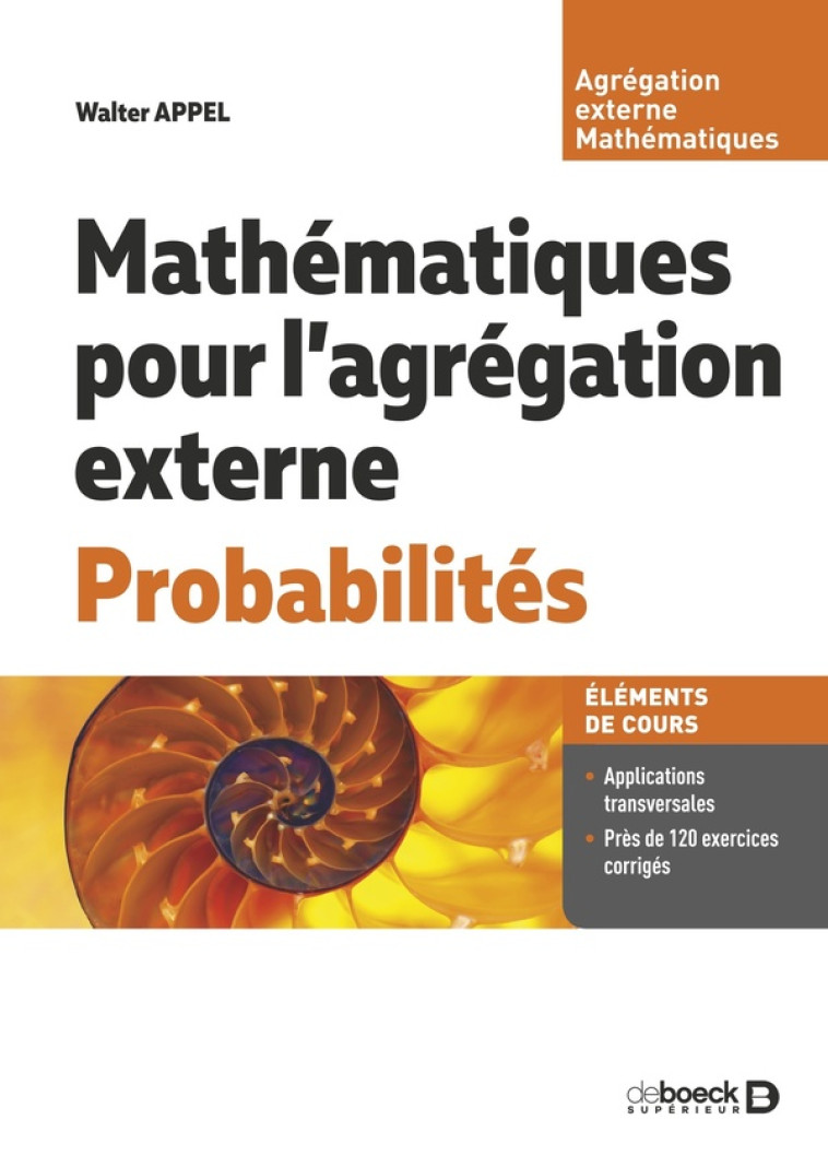 MATHEMATIQUES POUR LAGREGATION EXTERNE. PROBABILITES - APPEL WALTER - DE BOECK SUP