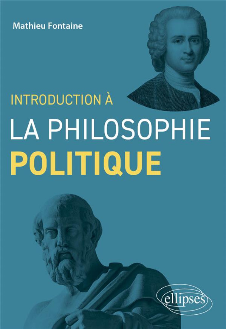 INTRODUCTION A LA PHILOSOPHIE POLITIQUE - FONTAINE MATHIEU - ELLIPSES MARKET