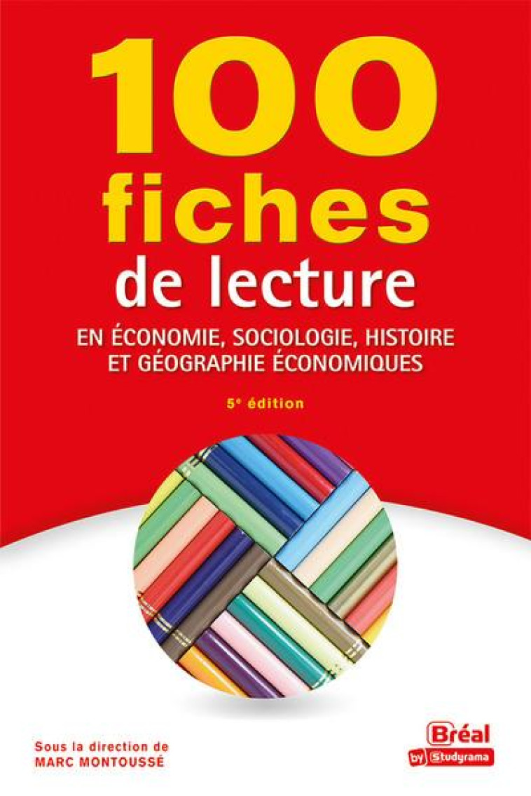 100 FICHES DE LECTURE EN ECONOMIE, SOCIOLOGIE, HISTOIRE ET GEOGRAPHIE ECONOMIQUES - MONTOUSSE/D-AGOSTINO - BREAL