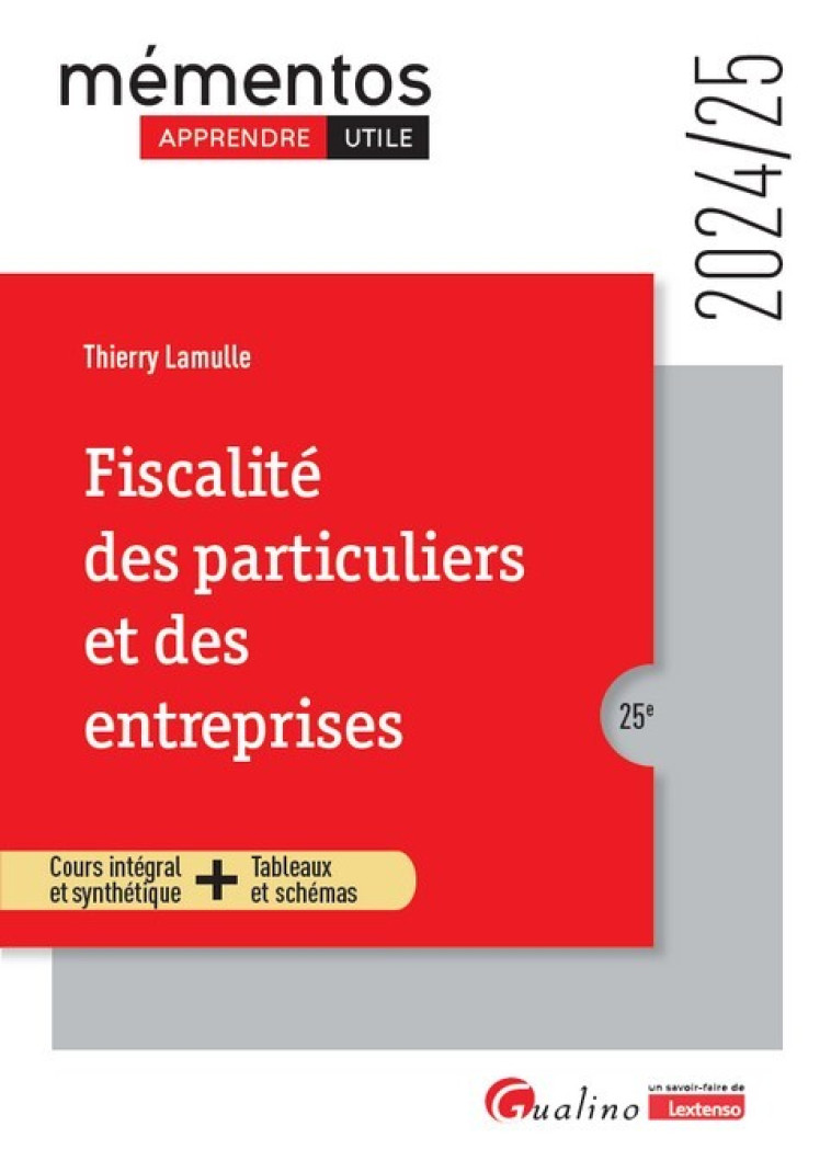 FISCALITE DES PARTICULIERS ET DES ENTREPRISES - COURS INTEGRAL ET SYNTHETIQUE + TABLEAUX ET SCHEMAS - LAMULLE THIERRY - GUALINO