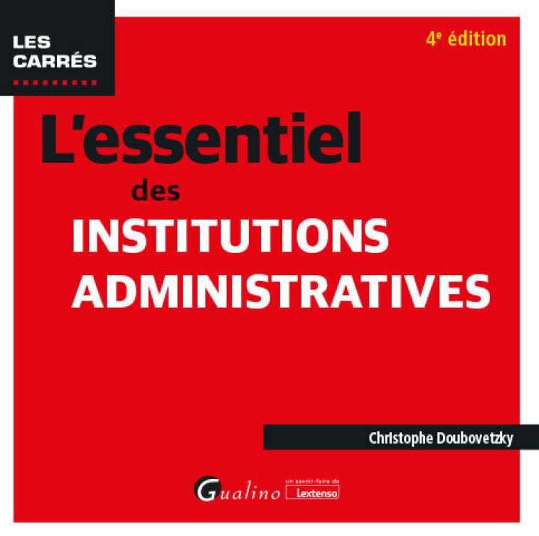 L'ESSENTIEL DES INSTITUTIONS ADMINISTRATIVES - DOUBOVETZKY C. - GUALINO