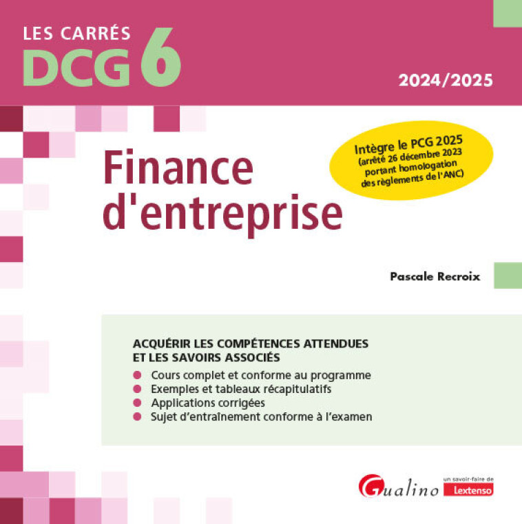 DCG 6 - FINANCE D'ENTREPRISE - INTEGRE LE PCG 2025 (ARRETE 26 DECEMBRE 2023 PORTANT HOMOLOGATION DES - RECROIX PASCALE - GUALINO