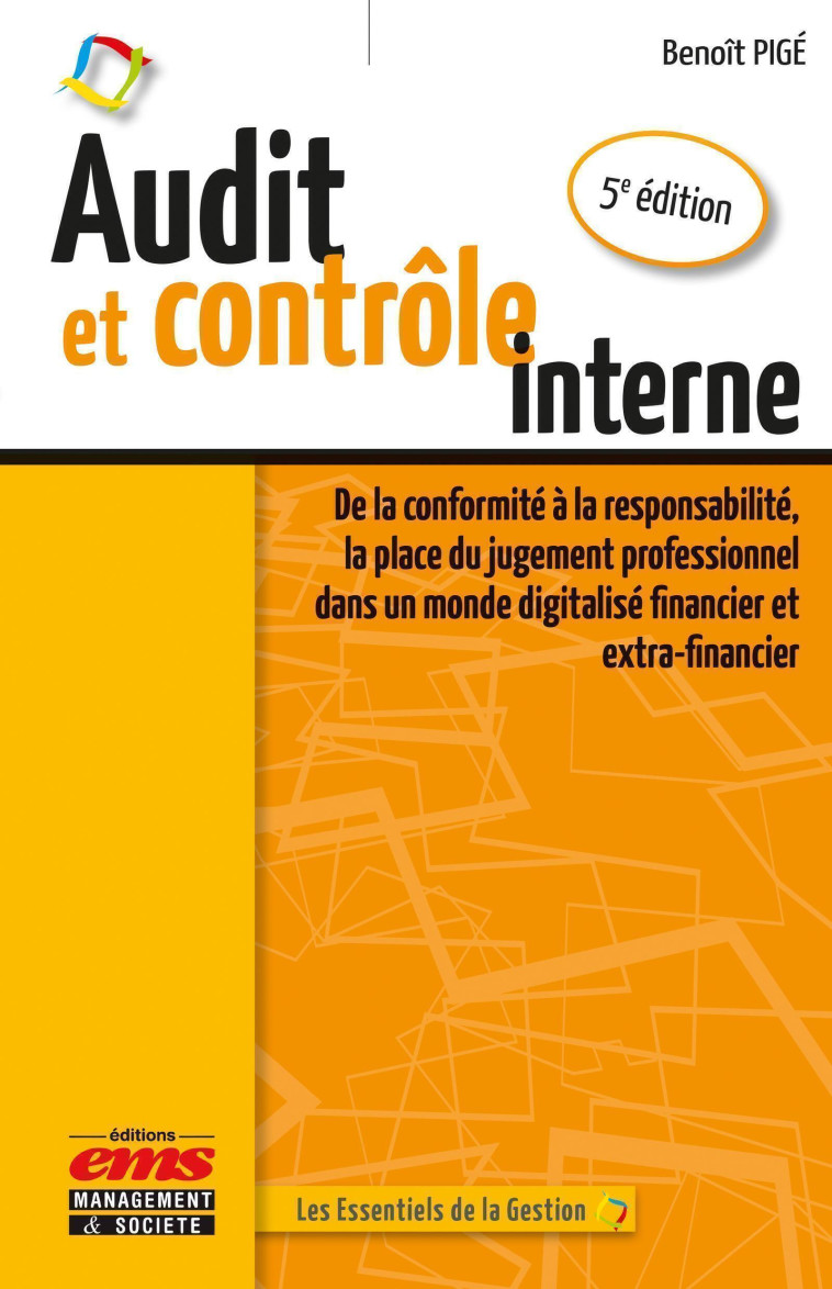 AUDIT ET CONTROLE INTERNE - 5E EDITION - DE LA CONFORMITE A LA RESPONSABILITE, LA PLACE DU JUGEMENT - PIGE BENOIT - EMS GEODIF