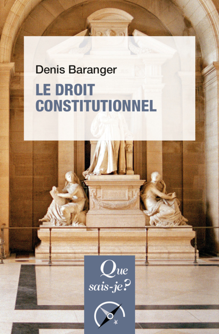 LE DROIT CONSTITUTIONNEL - BARANGER DENIS - QUE SAIS JE