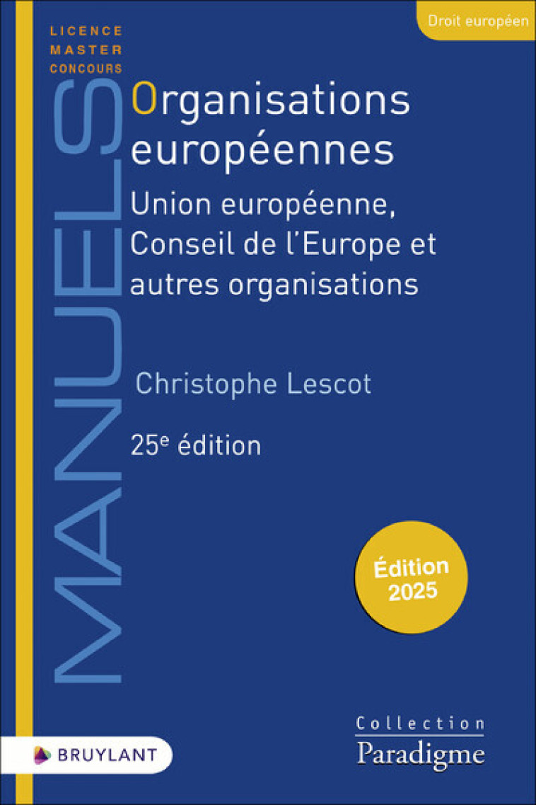 ORGANISATIONS EUROPEENNES - UNION EUROPEENNE, CONSEIL DE L'EUROPE ET AUTRES ORGANISATIONS - LESCOT CHRISTOPHE - BRUYLANT