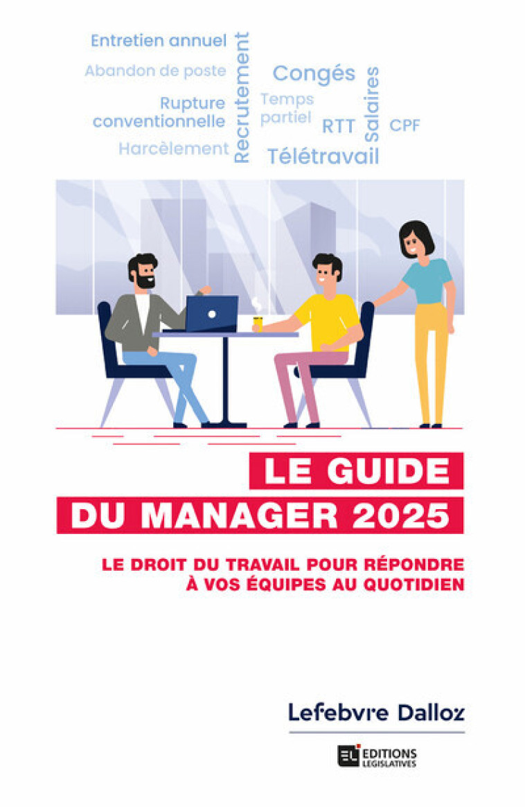 GUIDE DU MANAGER 2025. 8E ED. - LE DROIT DU TRAVAIL POUR REPONDRE A VOS EQUIPES AU QUOTIDIEN - COLLECTIF - ESF LEGISLATIVE