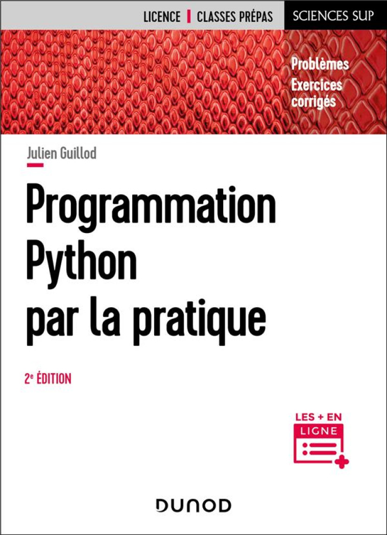 PROGRAMMATION PYTHON PAR LA PRATIQUE - 2E ED. - PROBLEMES ET EXERCICES CORRIGES - GUILLOD JULIEN - DUNOD