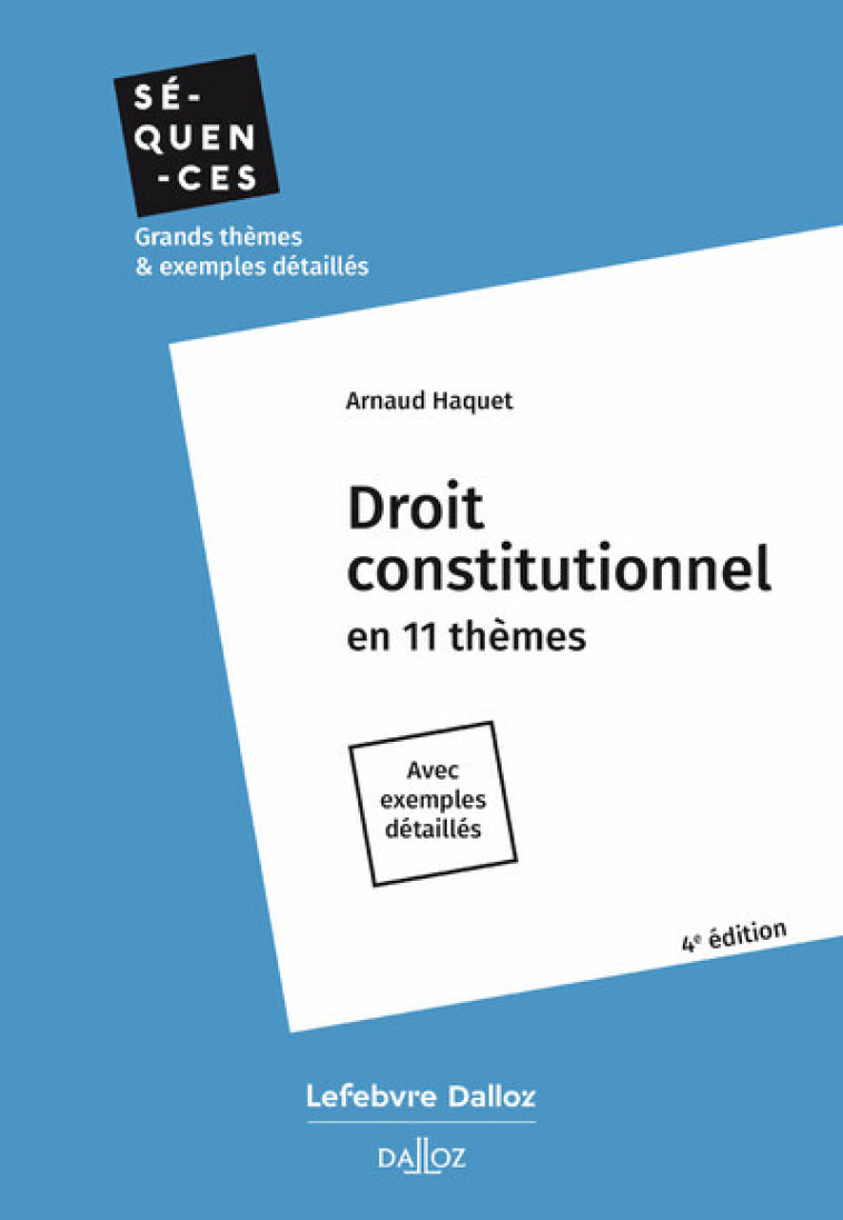 DROIT CONSTITUTIONNEL. EN 11 THEMES. 4E ED. - HAQUET ARNAUD - DALLOZ