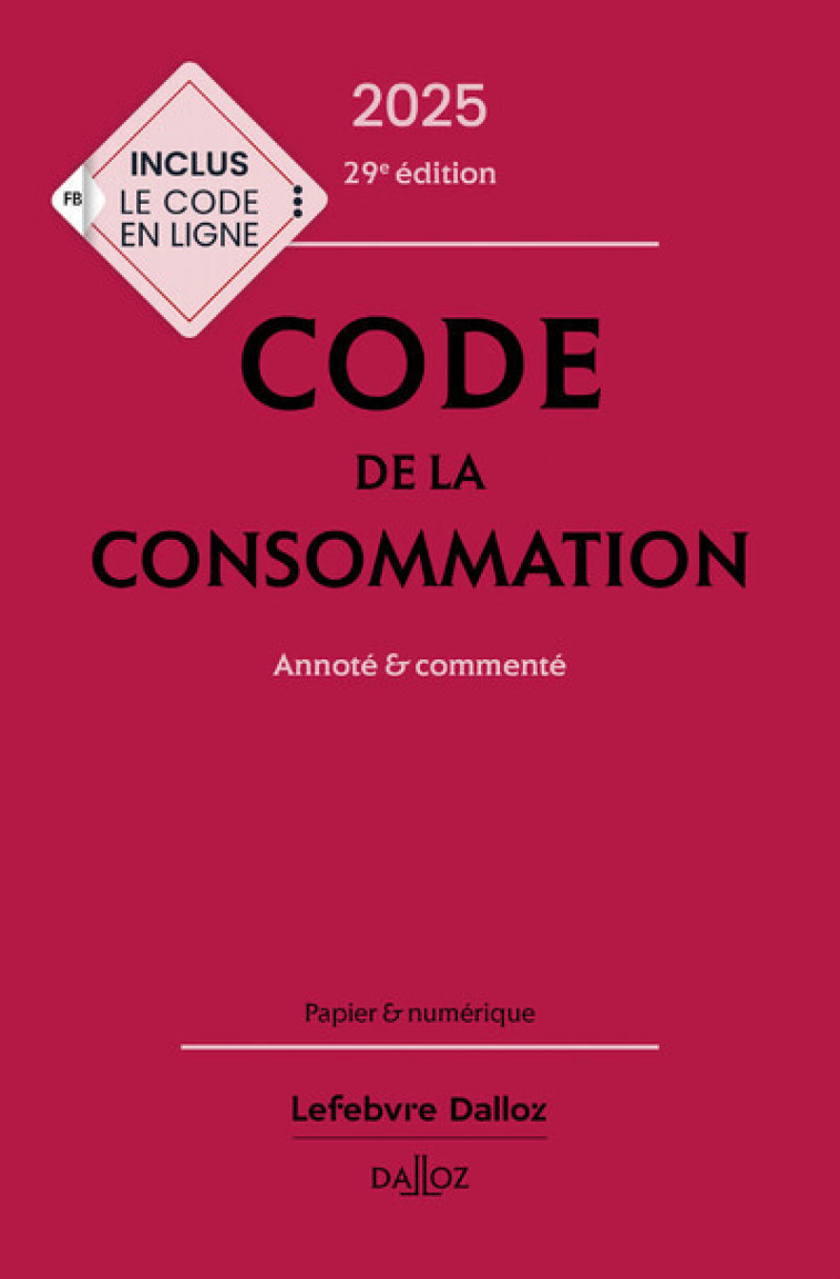 CODE DE LA CONSOMMATION 2025, ANNOTE ET COMMENTE. 29E ED. - PICOD/CHEVRIER - DALLOZ