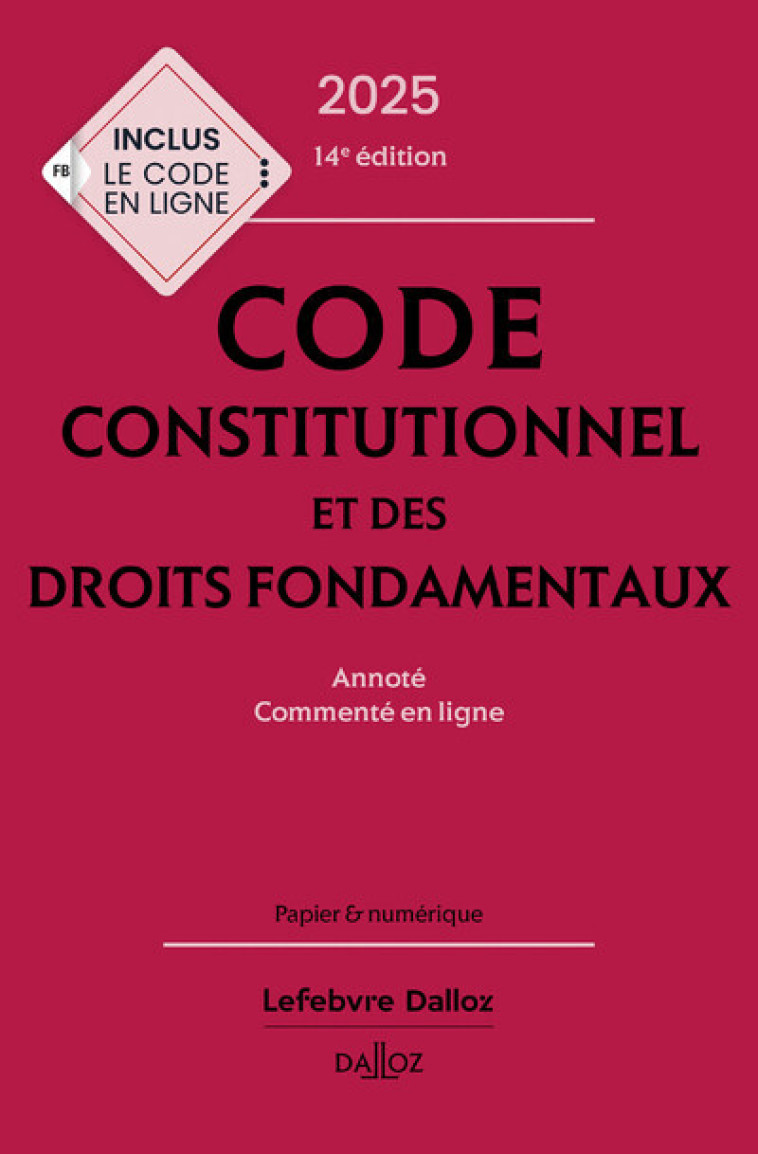 CODE CONSTITUTIONNEL ET DES DROITS FONDAMENTAUX 2025 ANNOTE, COMMENTE EN LIGNE. 14E ED. - LASCOMBE/BAUDU - DALLOZ