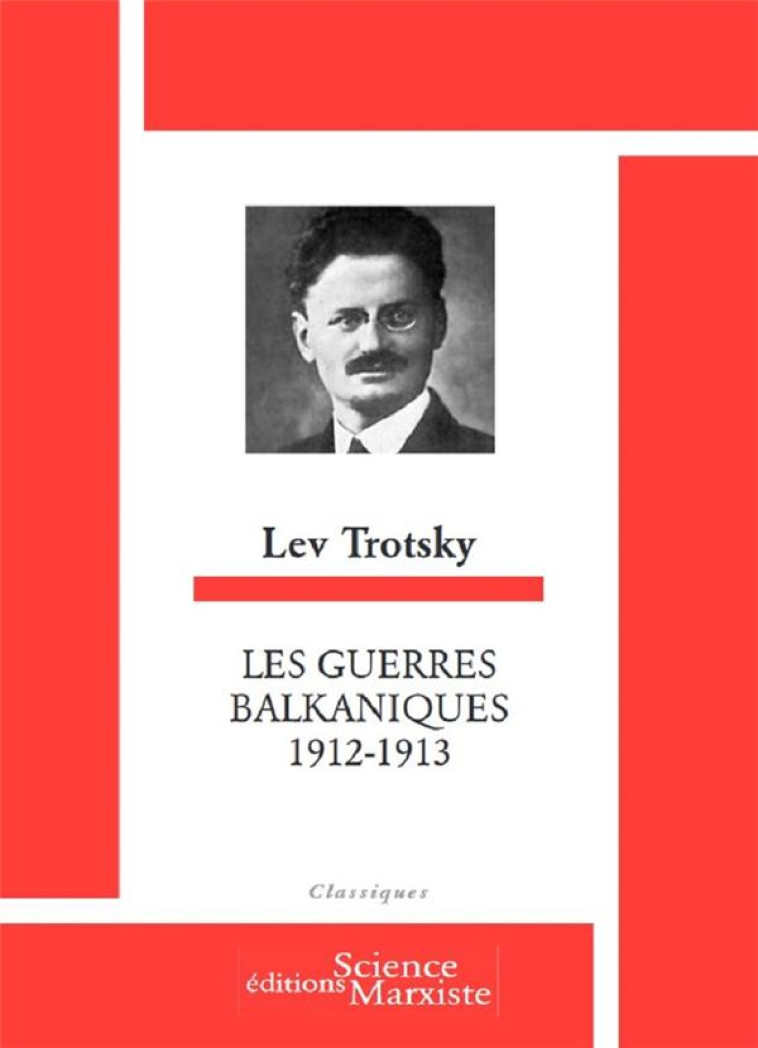 LES GUERRES BALKANIQUES  -  1912-1913 - TROTZKY LEON - SCIENCE MARXIST