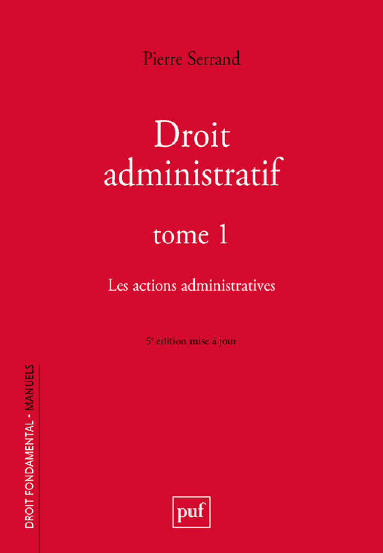 DROIT ADMINISTRATIF. TOME 1 - LES ACTIONS ADMINISTRATIVES - SERRAND PIERRE - PUF