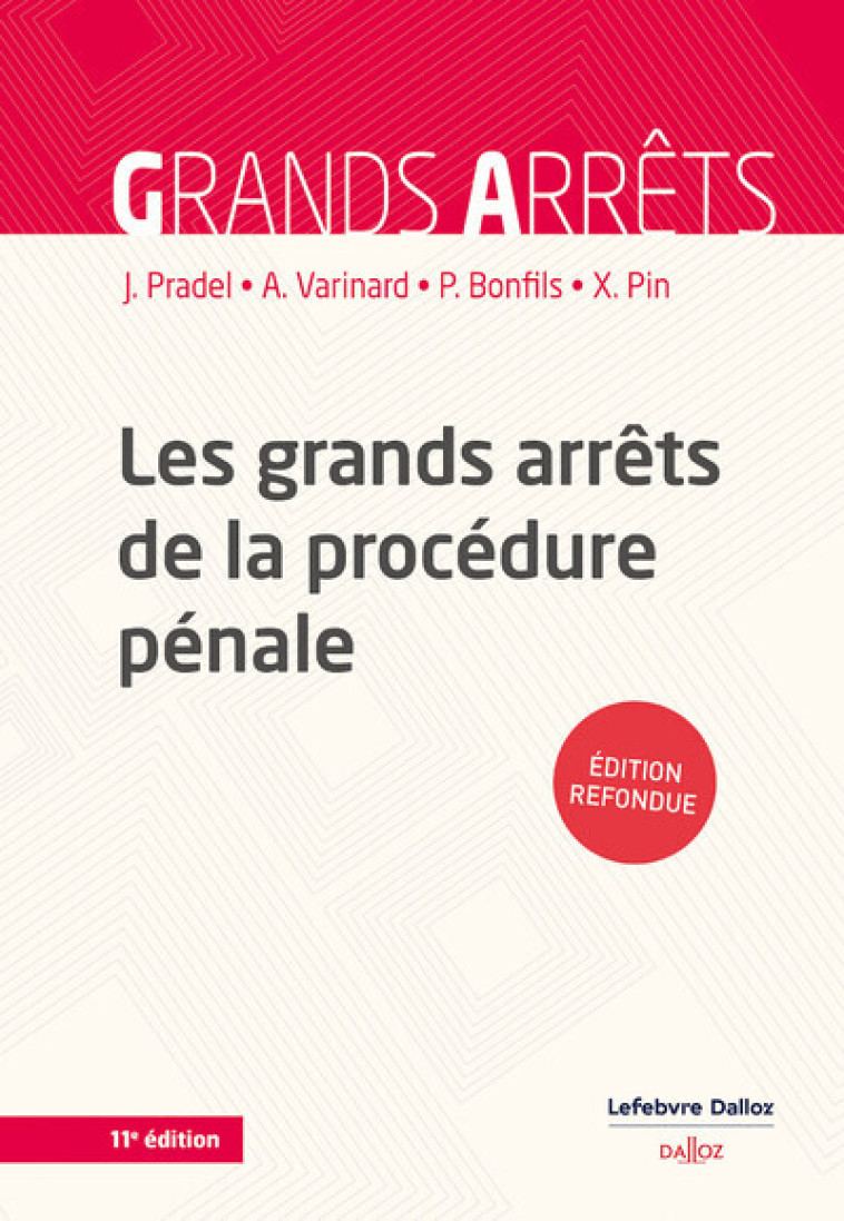 LES GRANDS ARRETS DE LA PROCEDURE PENALE. 11E ED. - PRADEL/VARINARD/PIN - DALLOZ