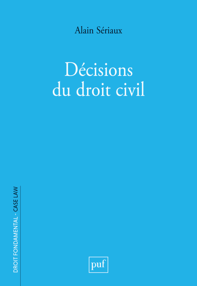 DECISIONS DU DROIT CIVIL - SERIAUX ALAIN - PUF