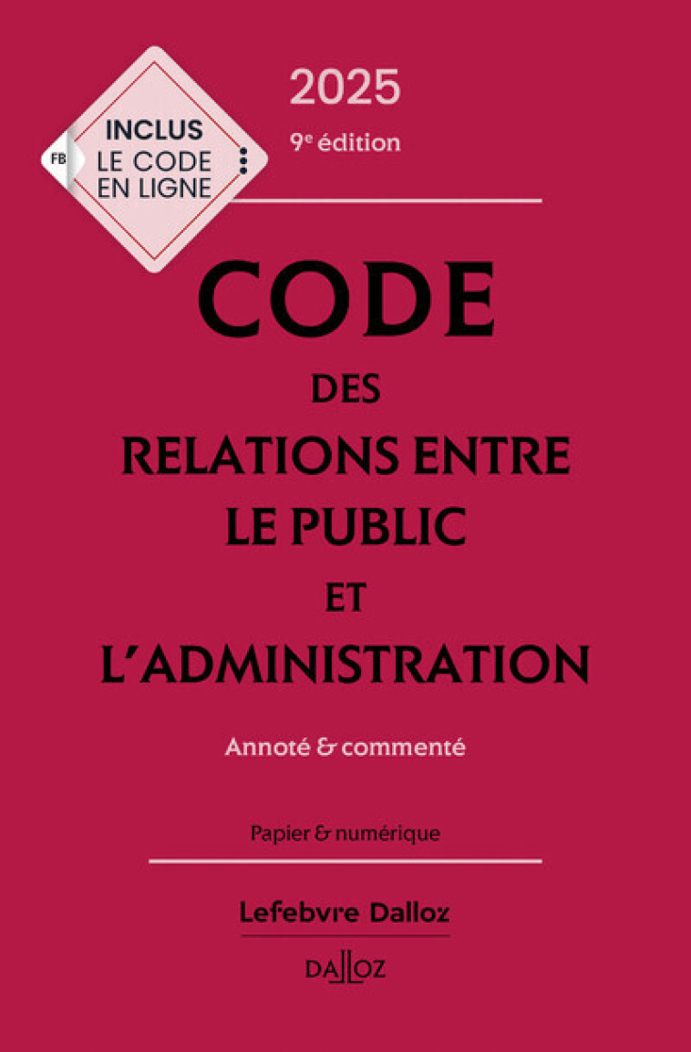 CODE DES RELATIONS ENTRE LE PUBLIC ET L'ADMINISTRATION 2025, ANNOTE ET COMMENTE. 9E ED. - STAHL/VIALETTES - DALLOZ