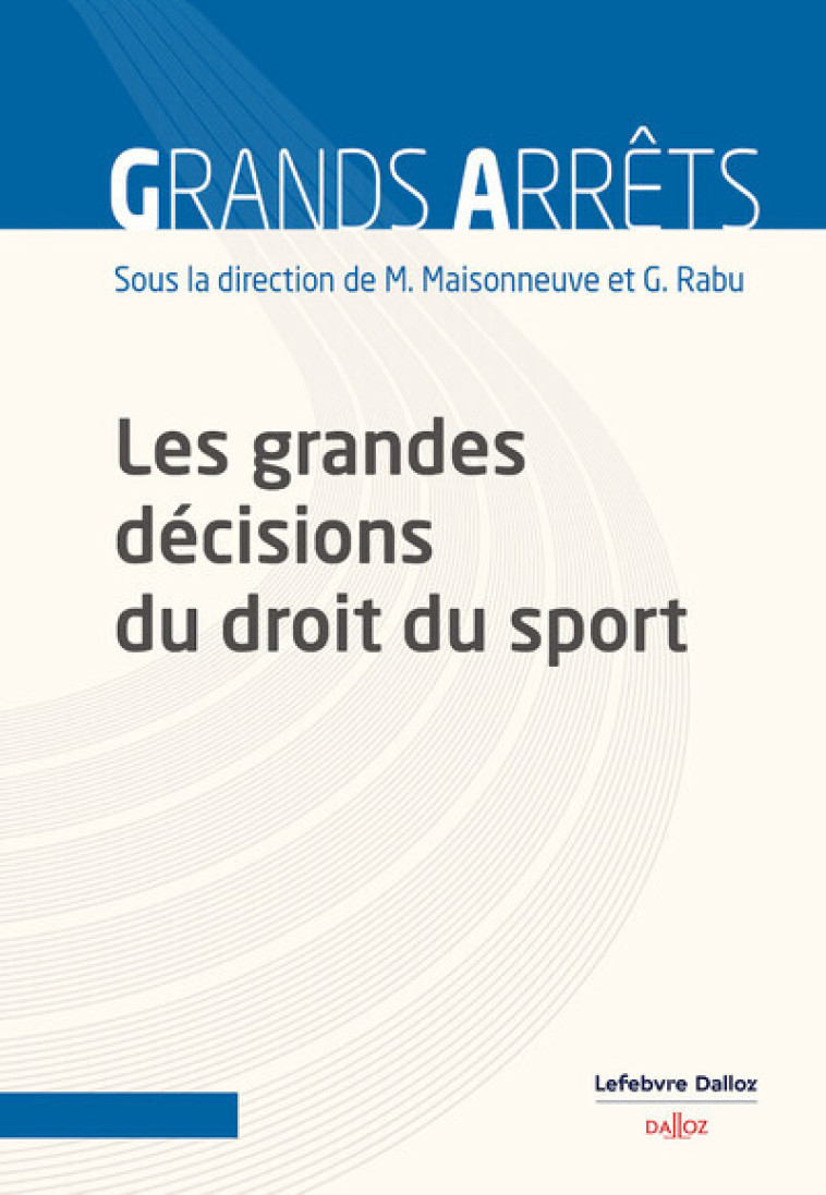 LES GRANDES DECISIONS DU DROIT DU SPORT - MAISONNEUVE MATHIEU - DALLOZ