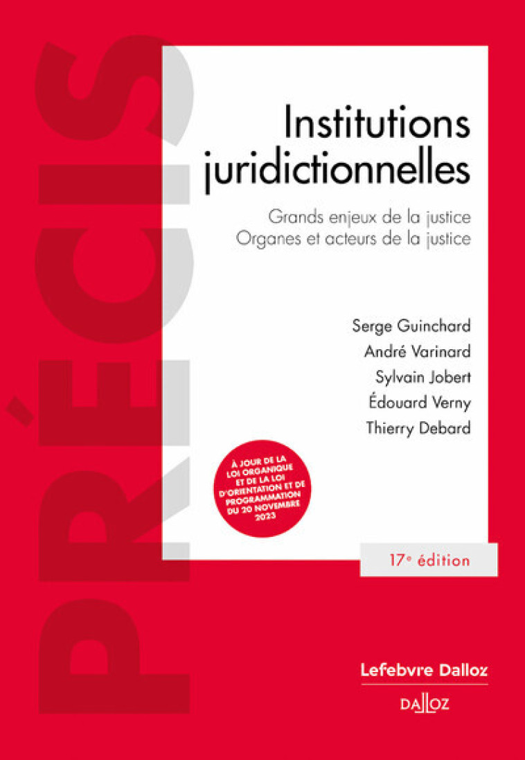 INSTITUTIONS JURIDICTIONNELLES. 17E ED. - GRANDS ENJEUX DE LA JUSTICE, ORGANES ET ACTEURS DE LA JUST - GUINCHARD/VARINARD - DALLOZ