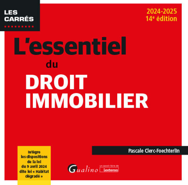 L'ESSENTIEL DU DROIT IMMOBILIER - INTEGRE LES DISPOSITIONS DE LA LOI DU 9 AVRIL 2024 DITE LOI  HABI - CLERC-FOECHTERLIN P. - GUALINO