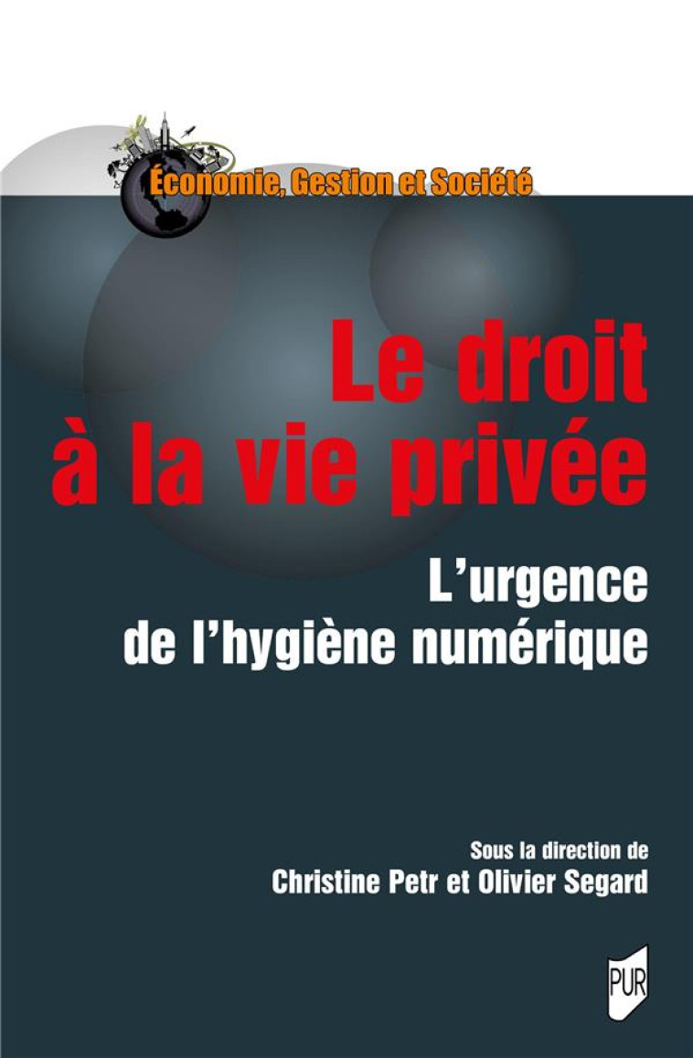 LE DROIT A LA VIE PRIVEE - L'URGENCE DE L'HYGIENE NUMERIQUE - PETR/SEGARD/JULLIEN - PU RENNES