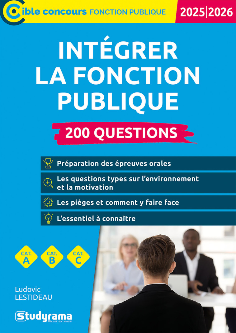 CIBLE CONCOURS FONCTION PUBLIQUE - INTEGRER LA FONCTION PUBLIQUE  200 QUESTIONS (CATEGORIES A, B ET - LESTIDEAU LUDOVIC - STUDYRAMA