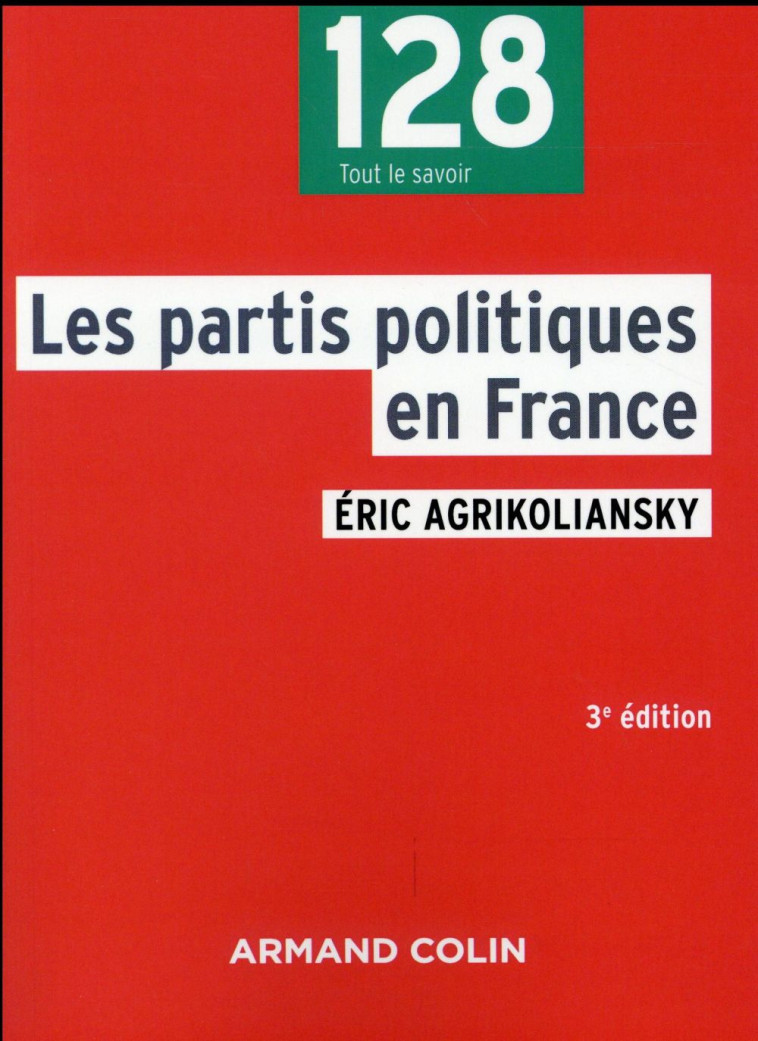 LES PARTIS POLITIQUES EN FRANCE (3E EDITION) - AGRIKOLIANSKY ERIC - Armand Colin