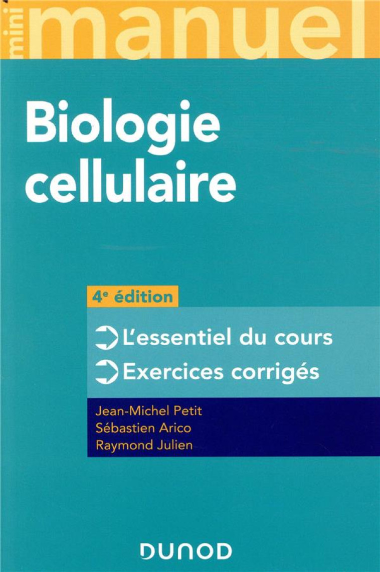 MINI MANUEL : MINI MANUEL DE BIOLOGIE CELLULAIRE  -  COURS, QCM ET QROC (4E EDITION) - PETIT/ARICO/JULIEN - DUNOD