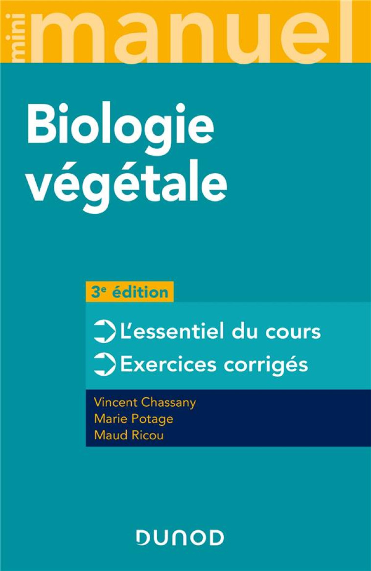 MINI MANUEL : BIOLOGIE VEGETALE  -  L'ESSENTIEL DU COURS  -  EXERCICES CORRIGES (3E EDITION) - CHASSANY/POTAGE - DUNOD