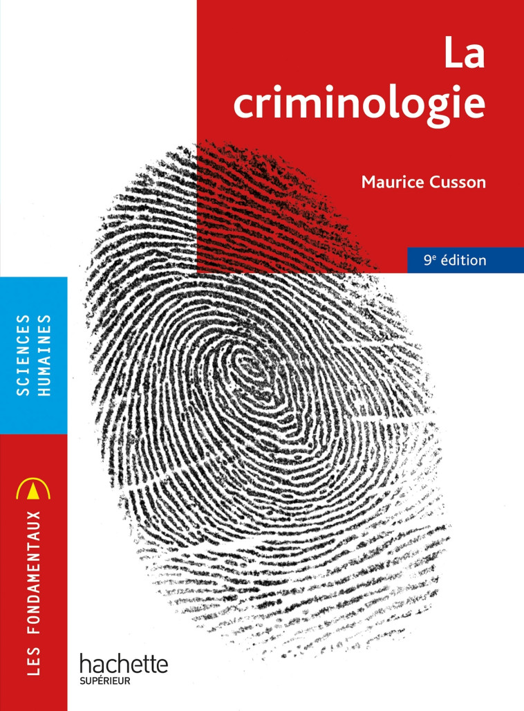 LES FONDAMENTAUX - LA CRIMINOLOGIE 9E EDITION - CUSSON MAURICE - HACHETTE