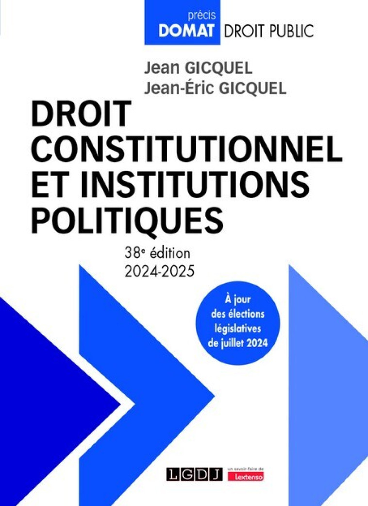 DROIT CONSTITUTIONNEL ET INSTITUTIONS POLITIQUES - A JOUR DES ELECTIONS LEGISLATIVES DE JUILLET 2024 - GICQUEL - LGDJ