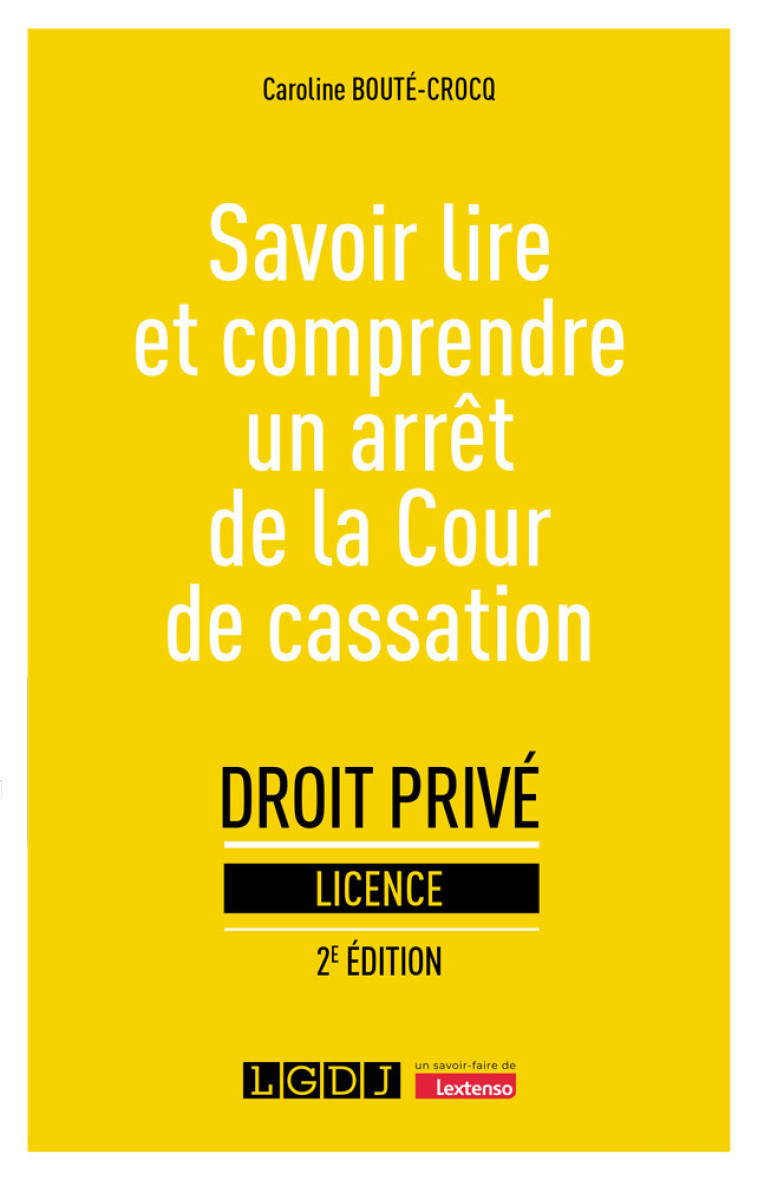 SAVOIR LIRE ET COMPRENDRE UN ARRET DE LA COUR DE CASSATION - BOUTE-CROCQ CAROLINE - LGDJ