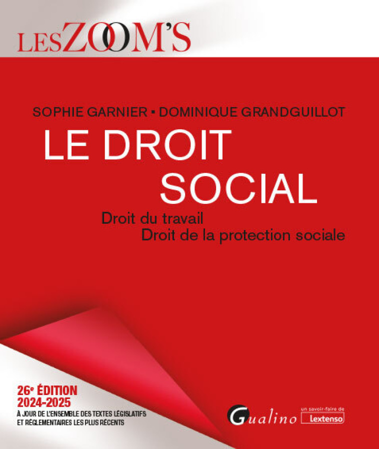 LE DROIT SOCIAL - DROIT DU TRAVAIL - DROIT DE LA PROTECTION SOCIALE VERITABLE OUTIL DE TRAVAIL POUR - GARNIER/GRANDGUILLOT - GUALINO