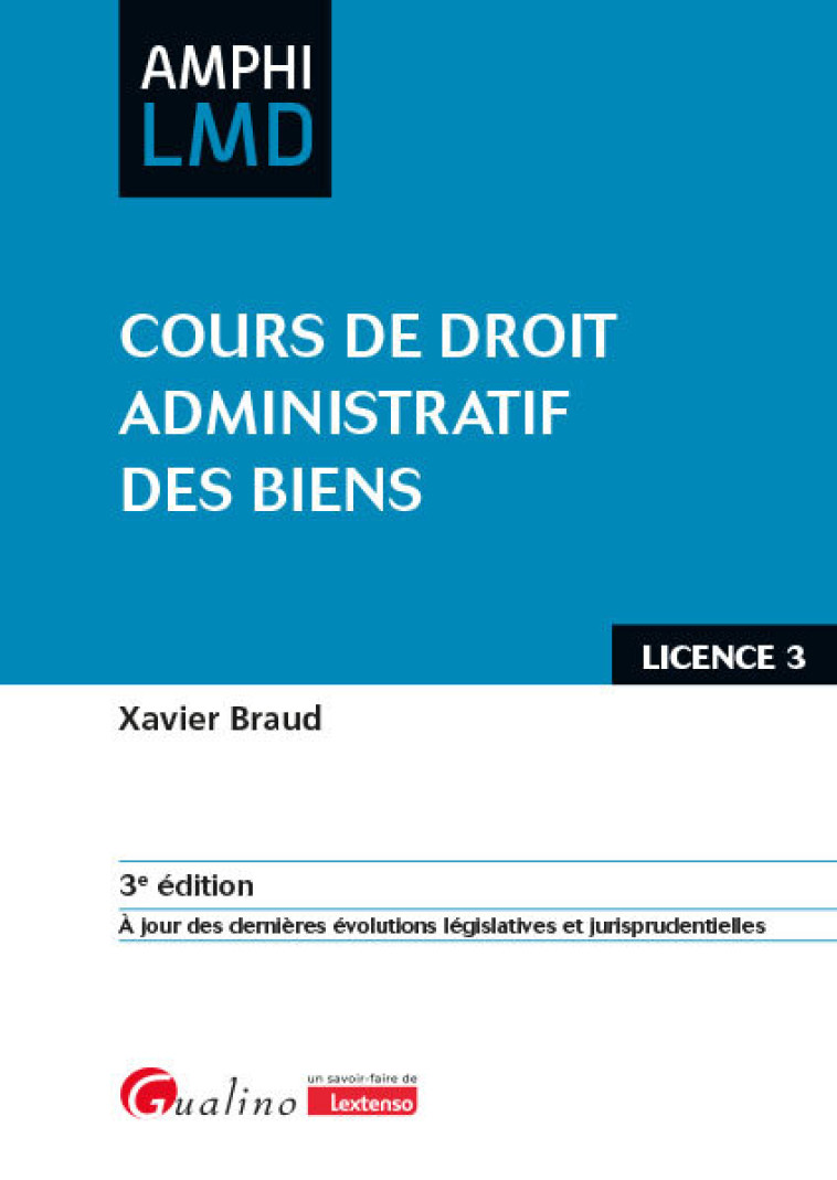 COURS DE DROIT ADMINISTRATIF DES BIENS - A JOUR DES DERNIERES EVOLUTIONS LEGISLATIVES ET JURISPRUDEN - BRAUD XAVIER - GUALINO