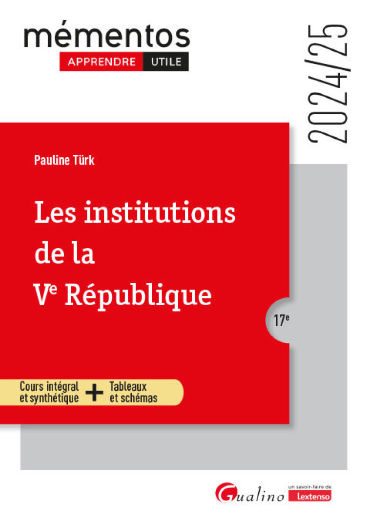 LES INSTITUTIONS DE LA VE REPUBLIQUE - COURS INTEGRAL ET SYNTHETIQUE - TABLEAUX ET SCHEMAS - TURK PAULINE - GUALINO