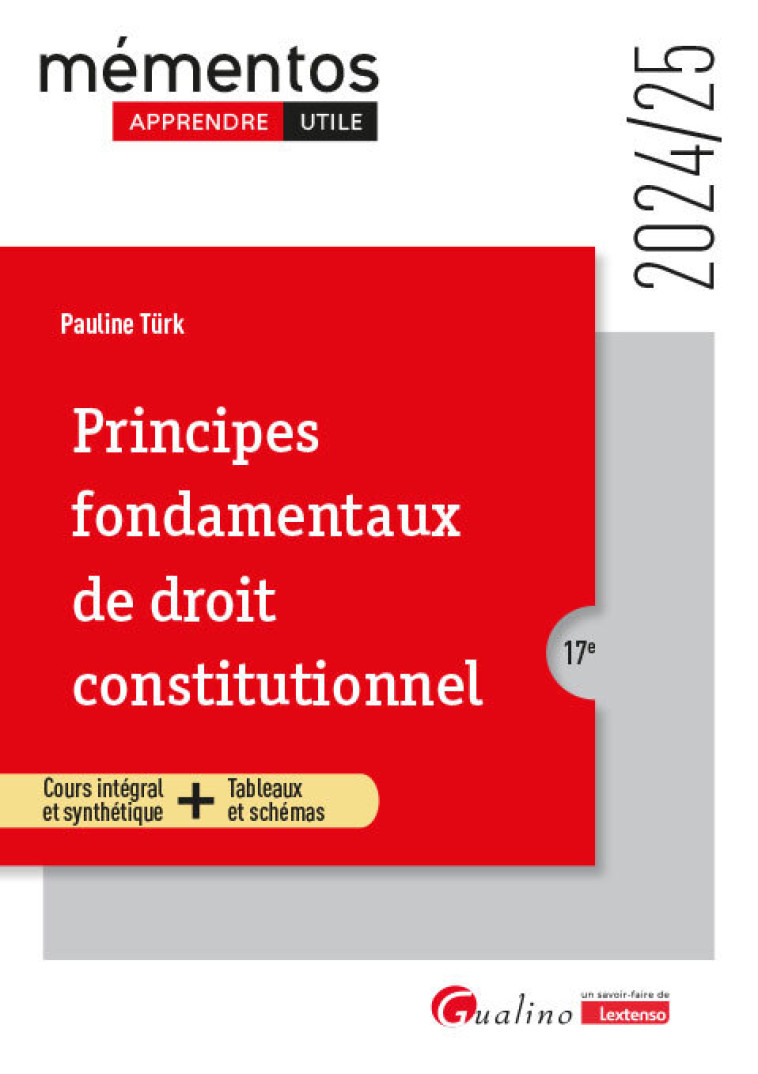 PRINCIPES FONDAMENTAUX DE DROIT CONSTITUTIONNEL - COURS INTEGRAL ET SYNTHETIQUE + TABLEAUX ET SCHEMA - TURK PAULINE - GUALINO