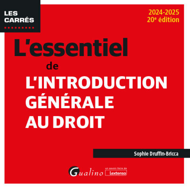 L'ESSENTIEL DE L'INTRODUCTION GENERALE AU DROIT - DRUFFIN-BRICCA S. - GUALINO