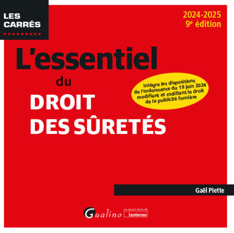 L'ESSENTIEL DU DROIT DES SURETES - INTEGRE LES DISPOSITIONS DE L'ORDONNANCE DU 19 JUIN 2024 MODIFIAN - PIETTE GAEL - GUALINO