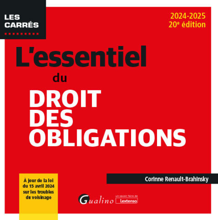 L'ESSENTIEL DU DROIT DES OBLIGATIONS - A JOUR DE LA LOI DU 15 AVRIL 2024 SUR LES TROUBLES DU VOISINA - RENAULT-BRAHINSKY C. - GUALINO