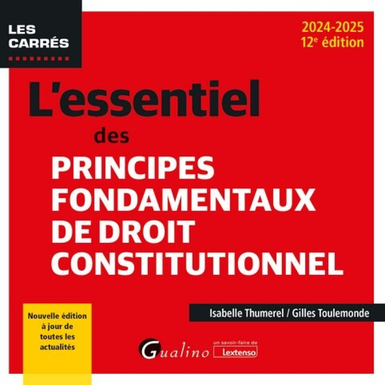 L'ESSENTIEL DES PRINCIPES FONDAMENTAUX DE DROIT CONSTITUTIONNEL - NOUVELLE EDITION A JOUR DE TOUTES - TOULEMONDE/THUMEREL - GUALINO