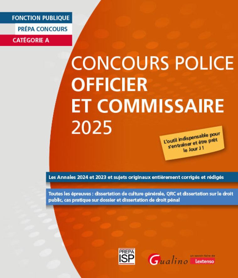 CONCOURS POLICE OFFICIER ET COMMISSAIRE 2025 - LES ANNALES 2024 ET 2023 ET SUJETS ORIGINAUX ENTIEREM - ISP GROUPE - GUALINO