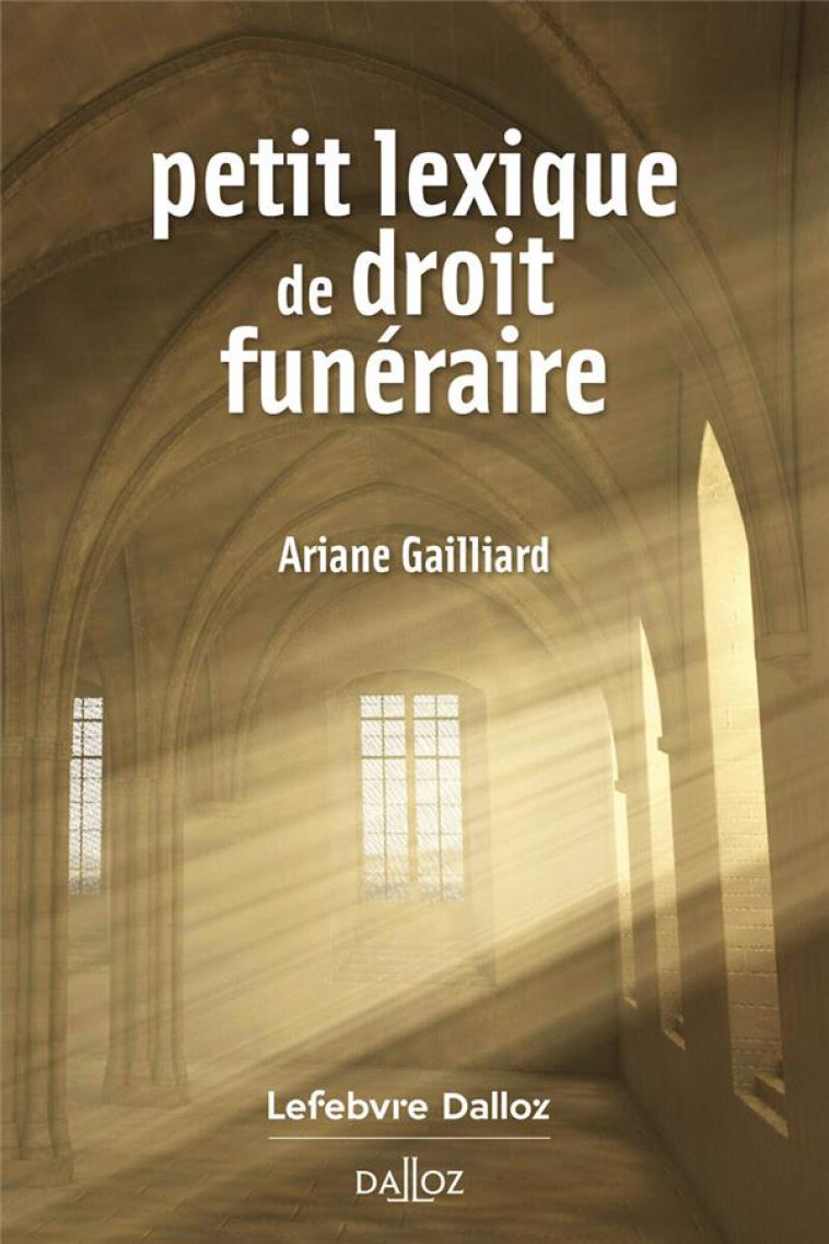 PETIT LEXIQUE DE DROIT FUNERAIRE - GAILLIARD ARIANE - DALLOZ