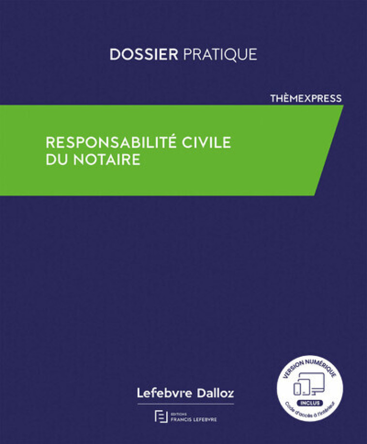 RESPONSABILITE CIVILE DES NOTAIRES - REDACTION FRANCIS LE - LEFEBVRE