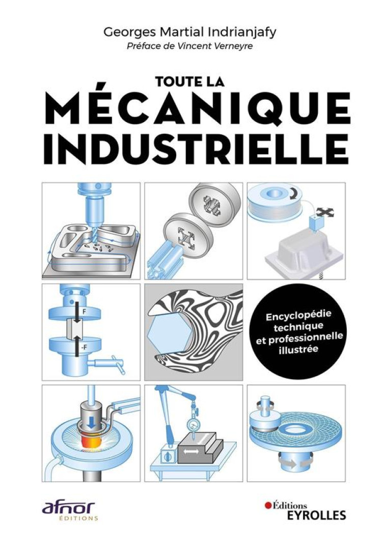 TOUTE LA MECANIQUE INDUSTRIELLE - GUIDE PRATIQUE ILLUSTREE - INDRIAN G M. - EYROLLES