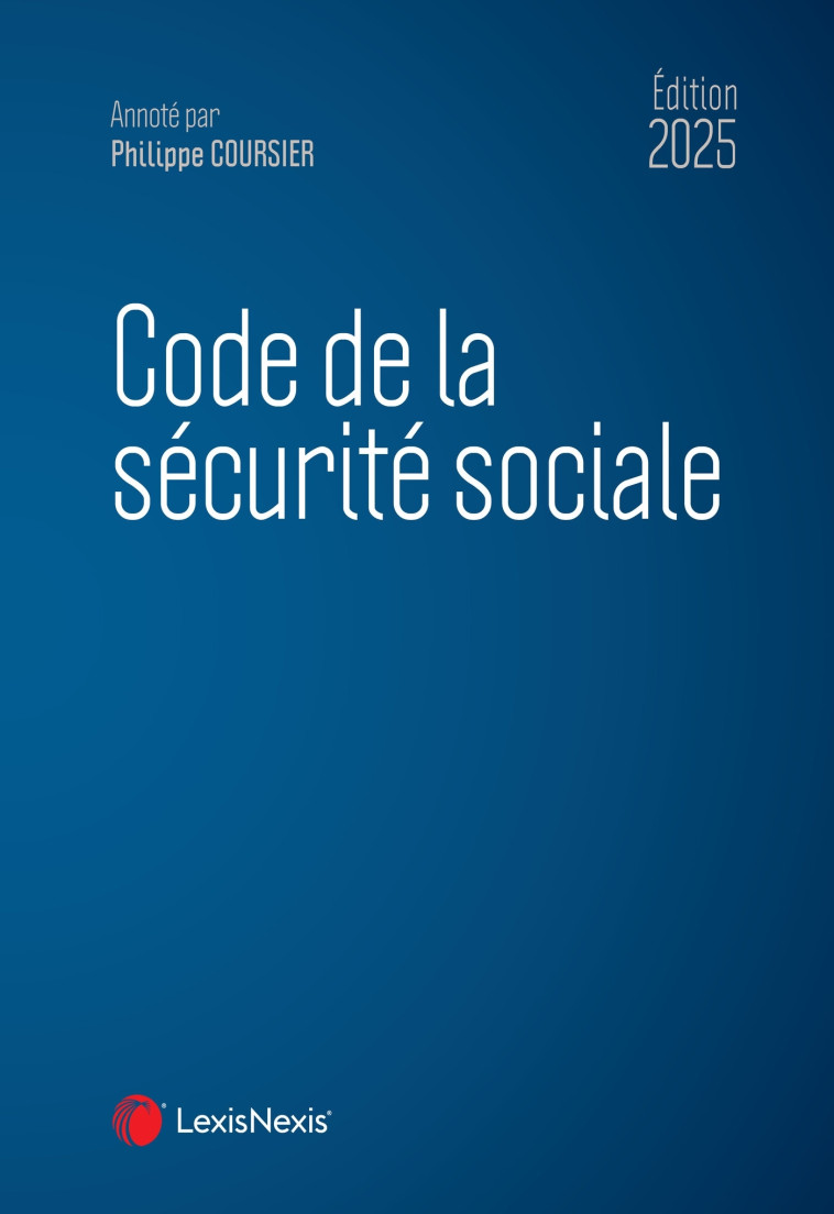 CODE DE LA SECURITE SOCIALE 2025 - COURSIER PHILIPPE - Lexis Nexis/Litec