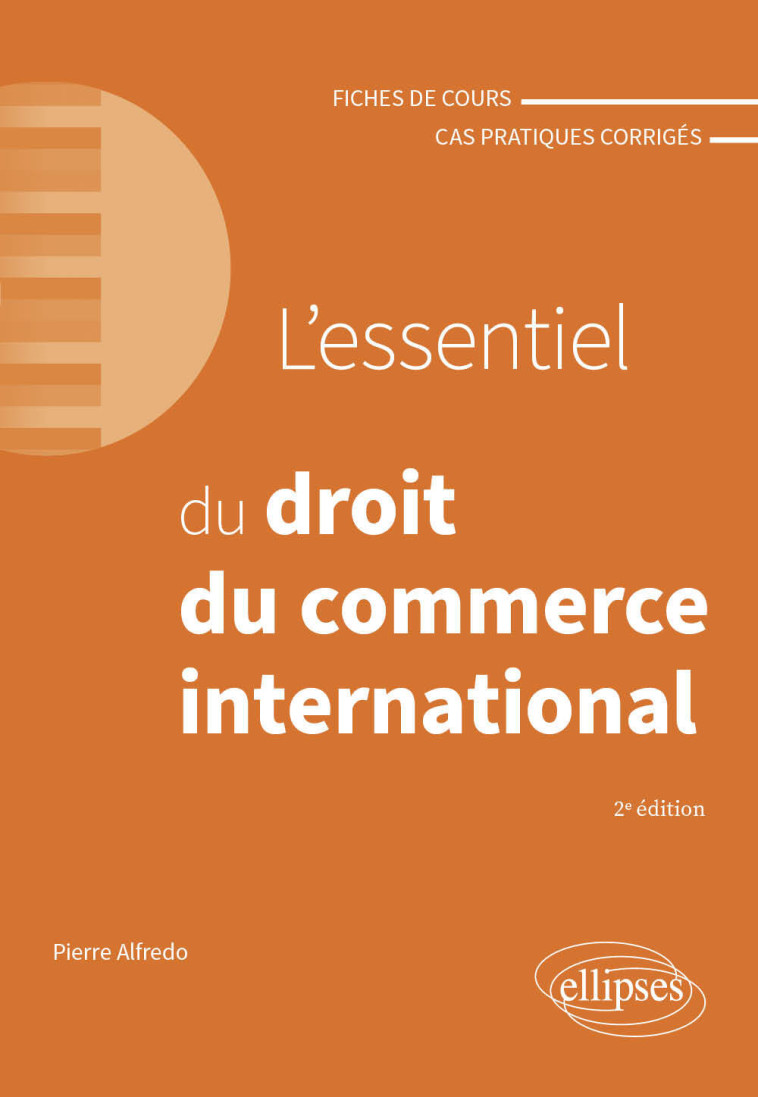 L'ESSENTIEL DU DROIT DU COMMERCE INTERNATIONAL - A JOUR AU 1ER AVRIL 2024 - ALFREDO PIERRE - ELLIPSES MARKET