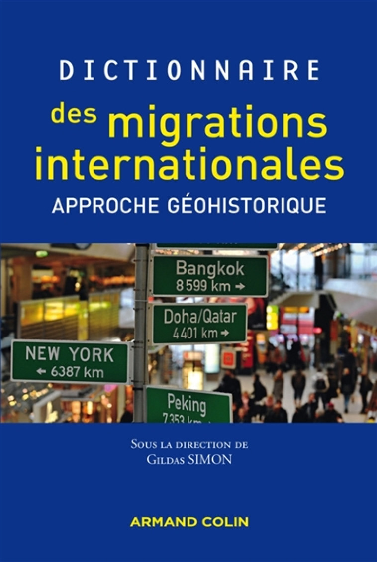 DICTIONNAIRE GEOHISTORIQUE DES MIGRATIONS INTERNATIONALES - SIMON GILDAS - Armand Colin