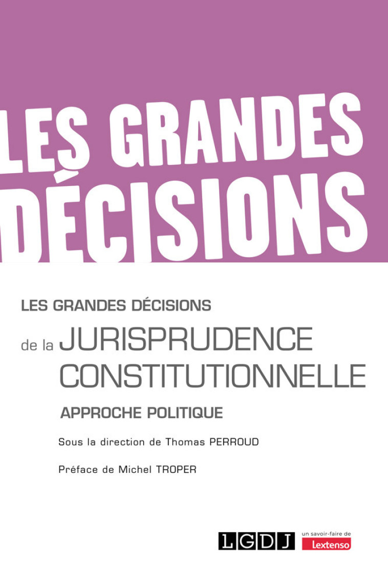 LES GRANDES DECISIONS DE LA JURISPRUDENCE CONSTITUTIONNELLE - PERROUD THOMAS - LGDJ