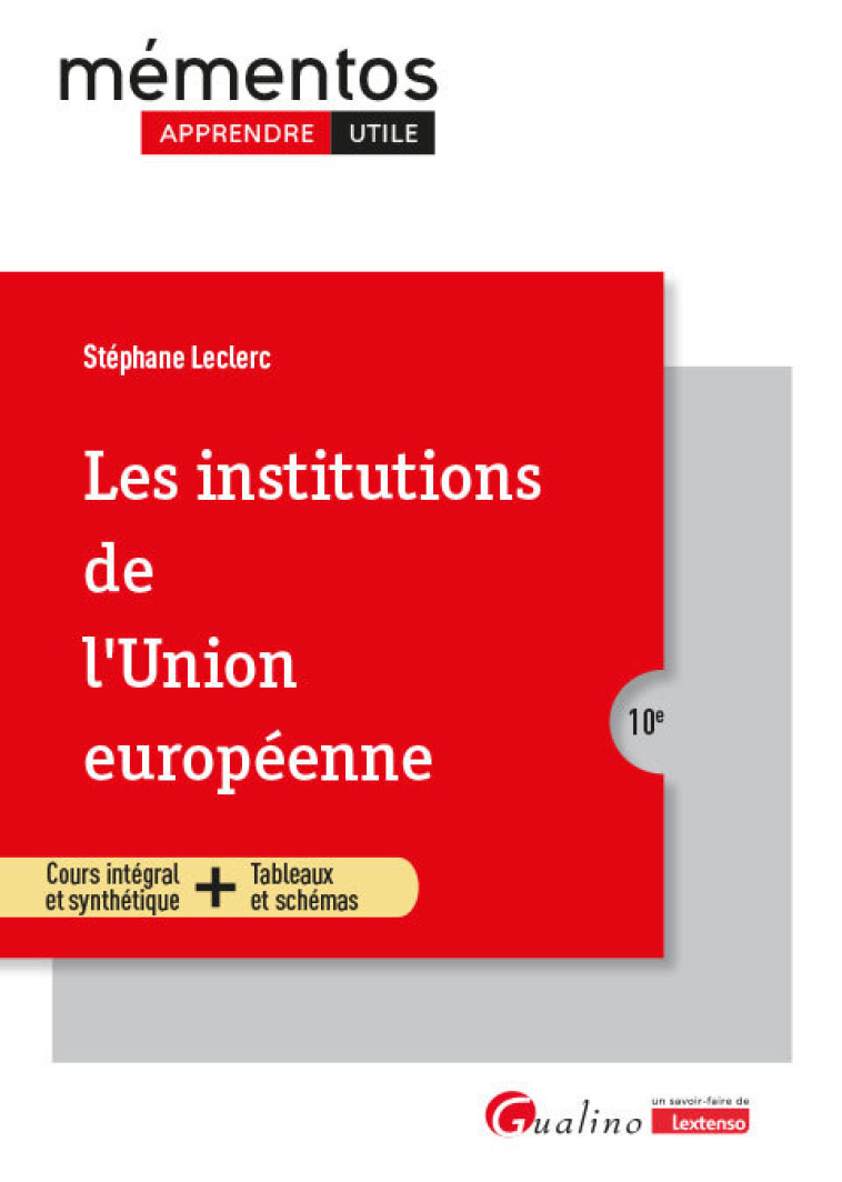 LES INSTITUTIONS DE L'UNION EUROPEENNE - COURS INTEGRAL ET SYNTHETIQUE + TABLEAUX ET SCHEMAS - LECLERC STEPHANE - GUALINO